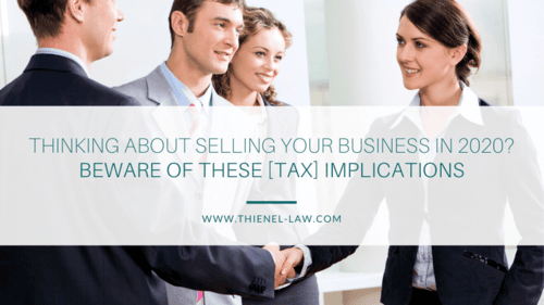 Thinking about Selling Your Business in 2020? Beware of These [Tax] Implications