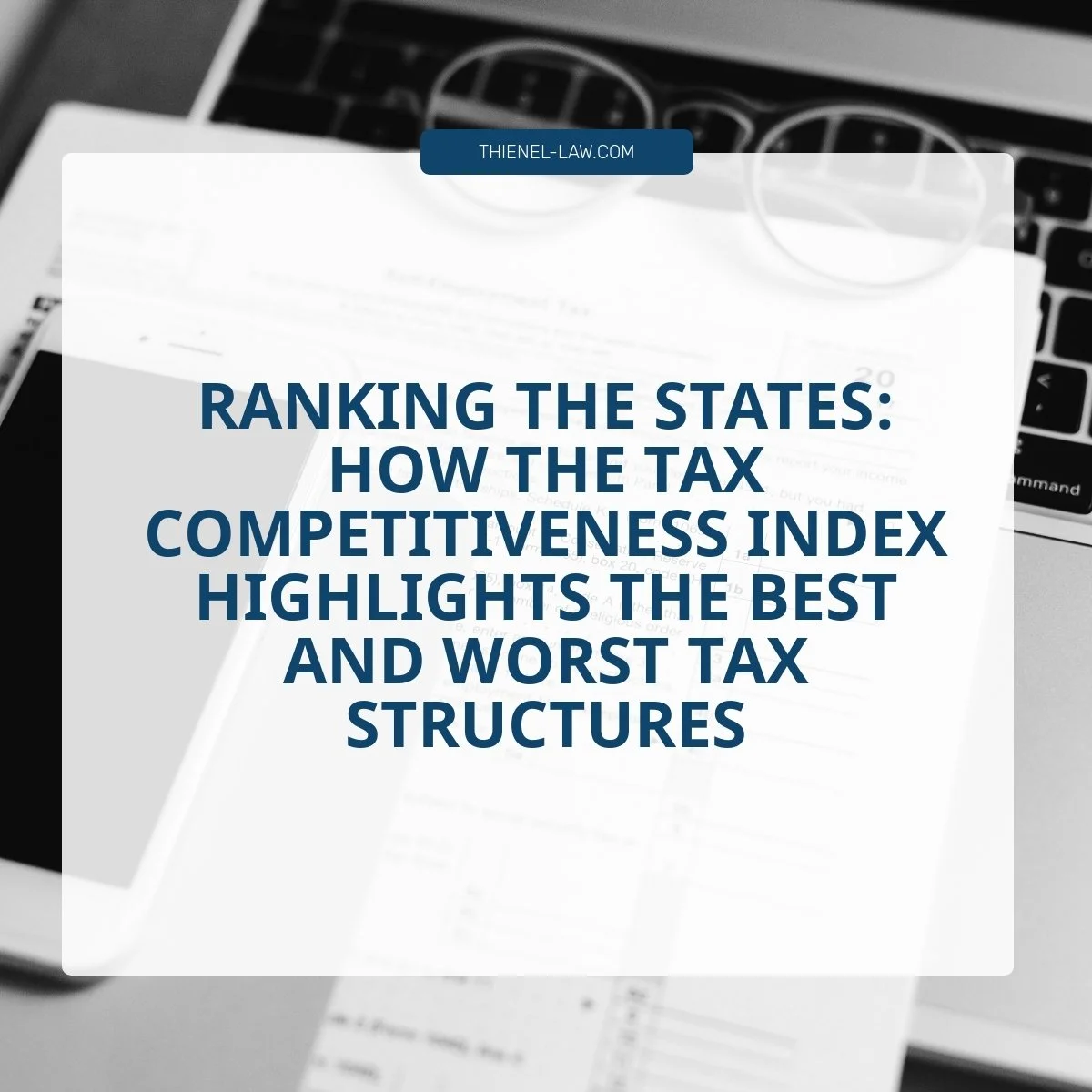 Why Tax Structure Matters More Than Tax Rates: Insights from the State Tax Competitiveness Index