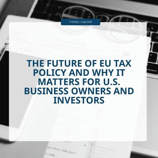 The Future of EU Tax Policy and Why It Matters for U.S. Business Owners and Investors