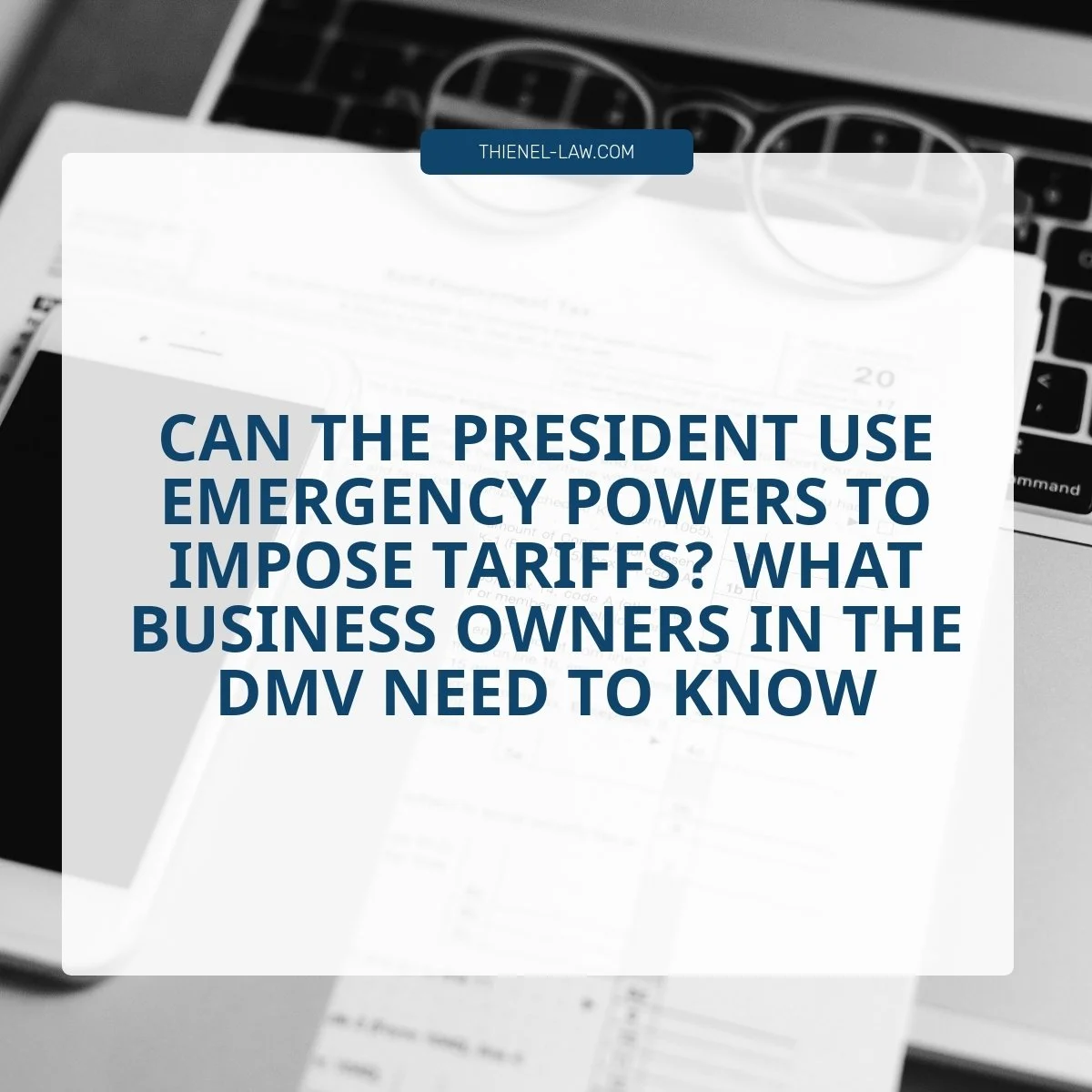 Can the President Use Emergency Powers to Impose Tariffs? What Business Owners in the DMV Need to Know