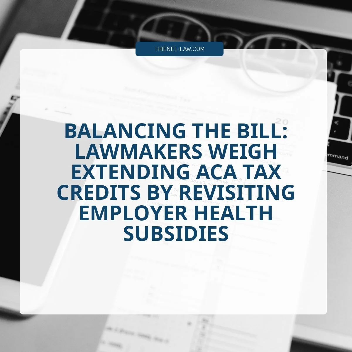 Balancing the Bill: Lawmakers Weigh Extending ACA Tax Credits by Revisiting Employer Health Subsidies