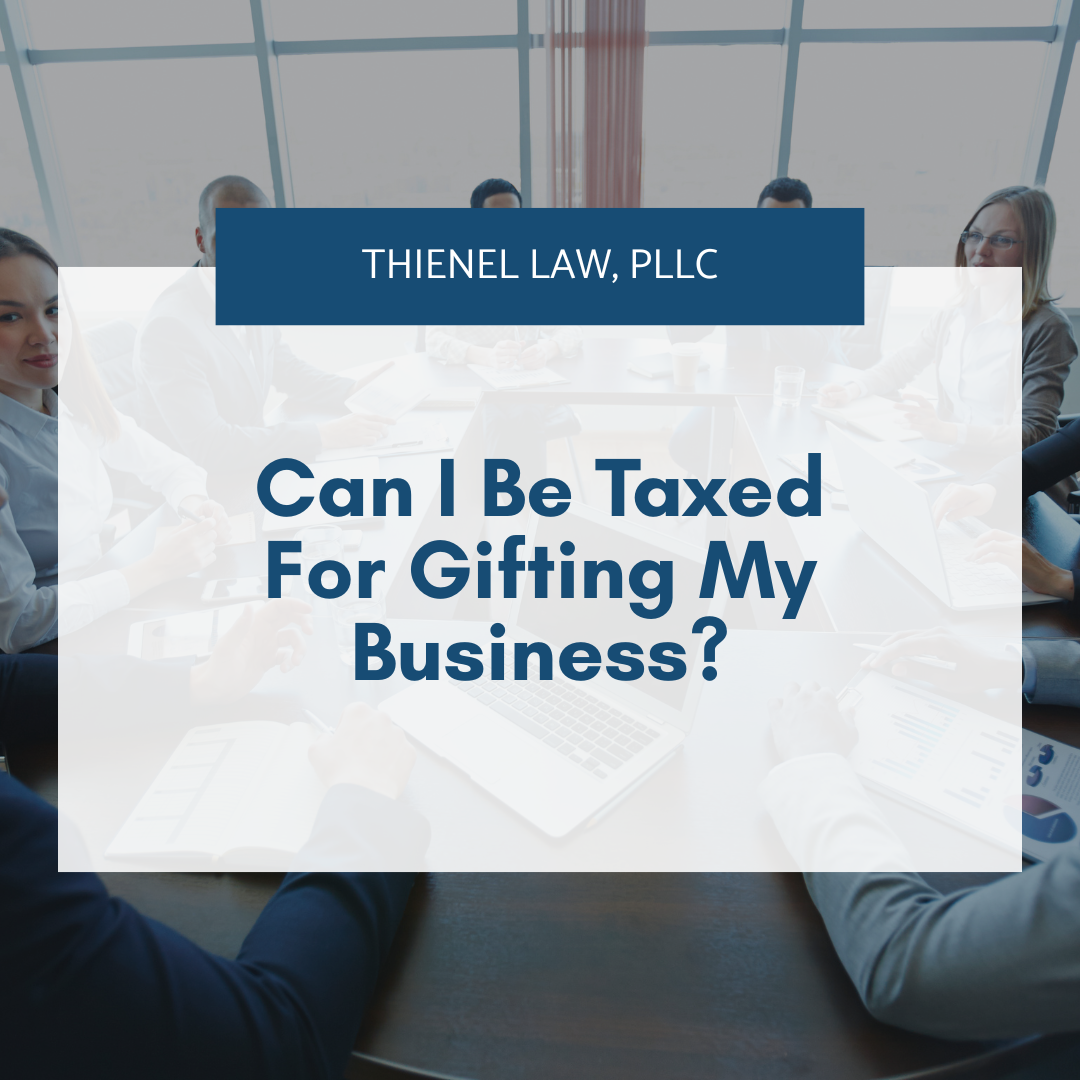Can I Be Taxed for Gifting My Business?
