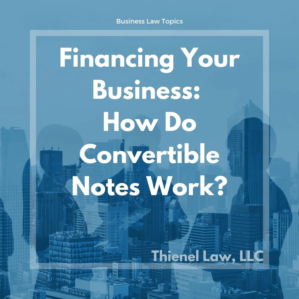 Financing Your Business How Do Convertible Notes Work? — Thienel Law
