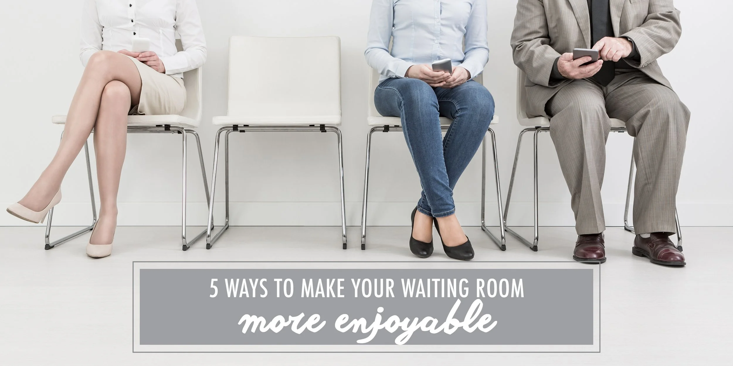 5 Ways to Make Your Waiting Room More Enjoyable Part 2