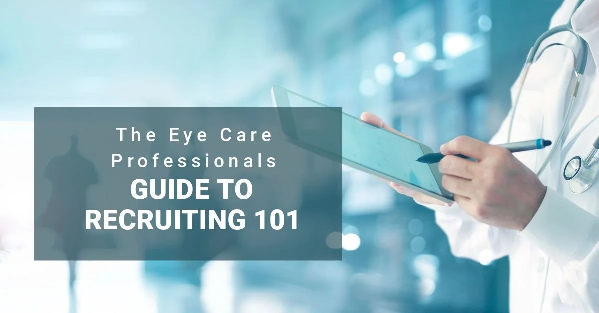 The Eye Care Professional's Guide to Recruiting 101