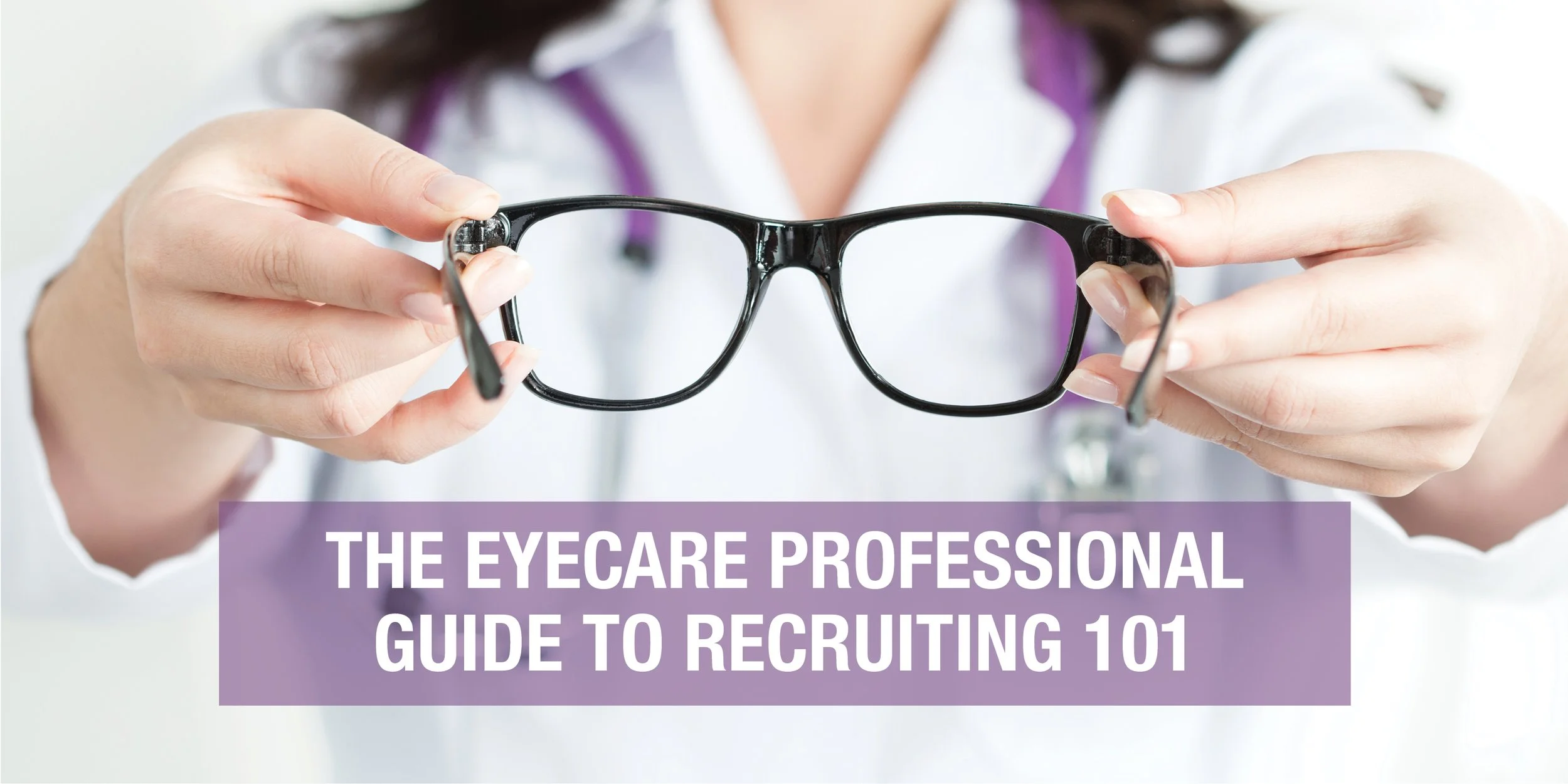 Recruiting 101 for the Eyecare Professional