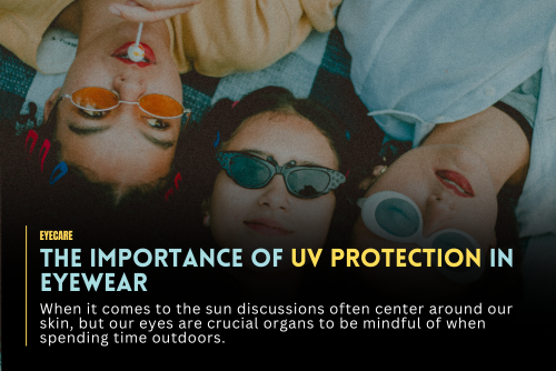The Importance of UV Protection in Eye Care