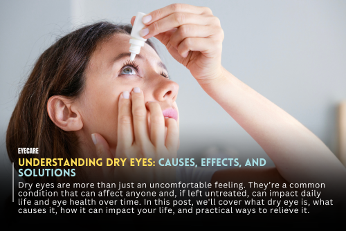 Understanding Dry Eyes: Causes, Effects, and Solutions
