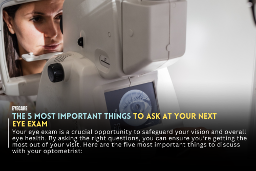 The 5 Most Important Things to Ask at Your Next Eye Exam