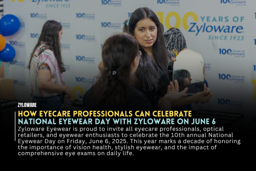 How Eyecare Professionals Can Celebrate the 10th Annual National Eyewear Day with Zyloware on June 6