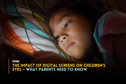 The Impact of Digital Screens on Children’s Eyes — What Parents Need to Know