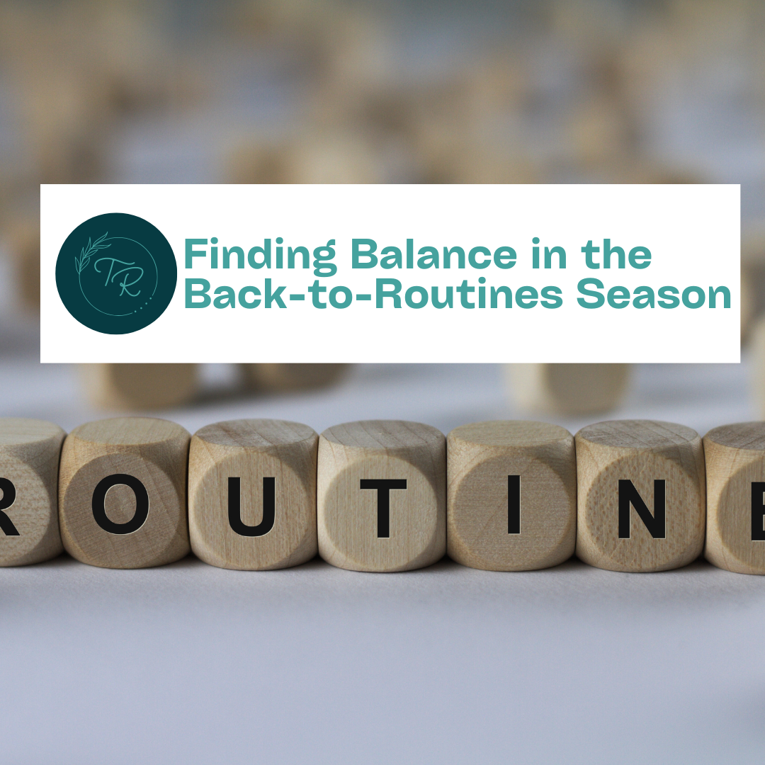 Finding Balance in the Back-to-Routines Season