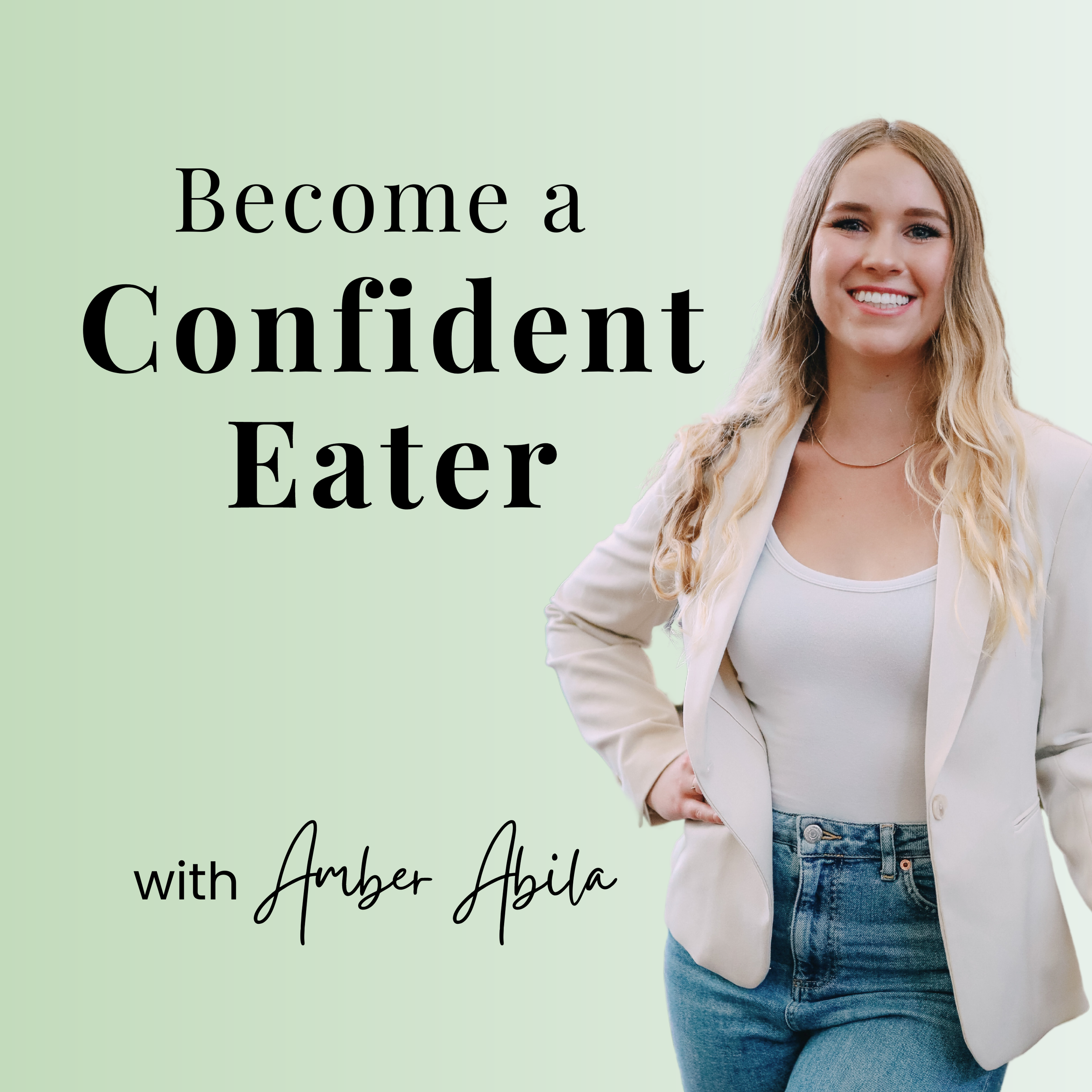 Podcast to stop binge eating promotional graphic with a woman wearing a light-colored blazer and jeans, smiling, with text that reads 'Become a Confident E' and smaller text below that says 'with Amber Abila' on a light green background.