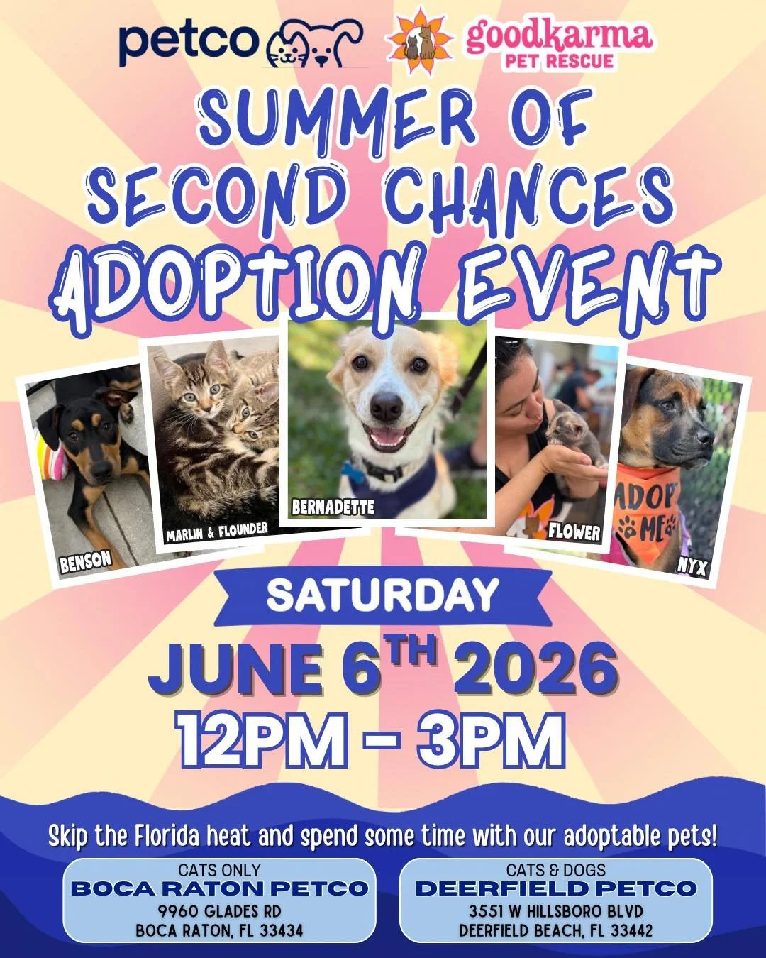 ☀️🐾 SUMMER OF SECOND CHANCES ADOPTION EVENT TOMORROW 🐾☀️

Looking for a new best friend this summer?

Join Good Karma Pet Rescue and Petco Deerfield Beach for our Summer of Second Chances Adoption Event! Meet adorable puppies, dogs, kittens, and ca