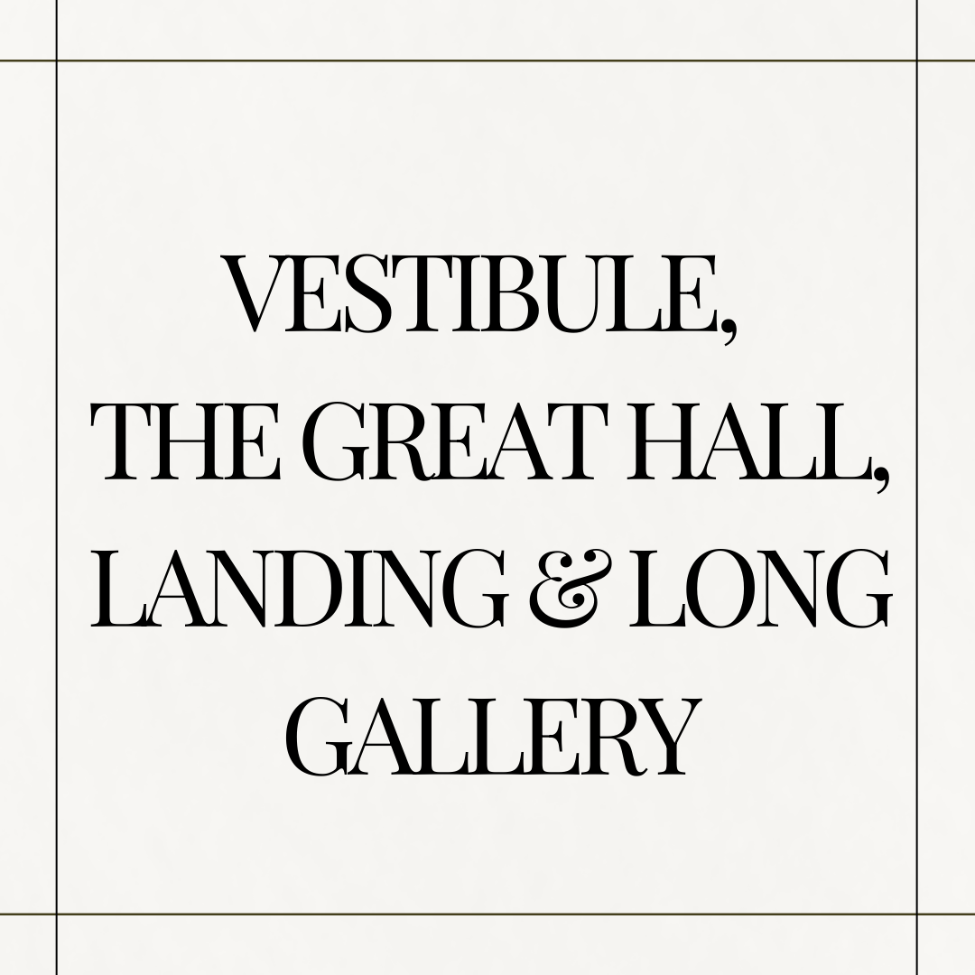 Vestibule, The Great Hall, Landing & Long Gallery Sourcebook