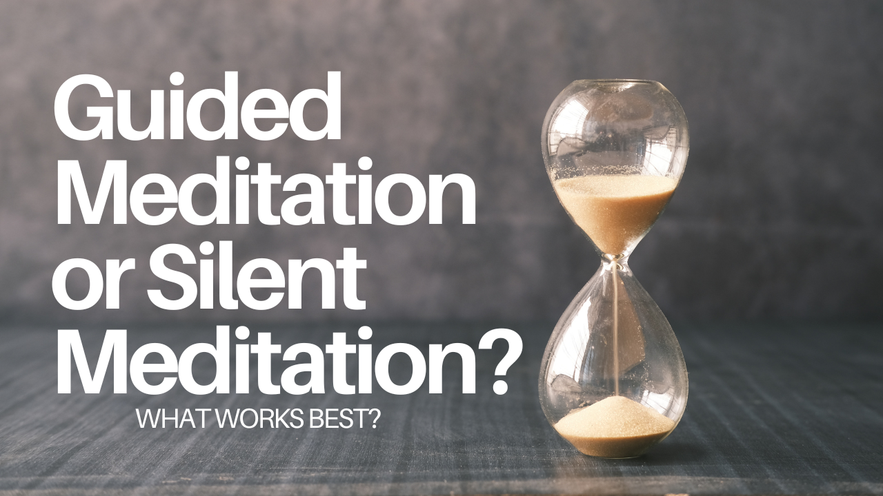 Guided Meditation and Silent Meditation: Learning to Listen Before Learning to Be Silent