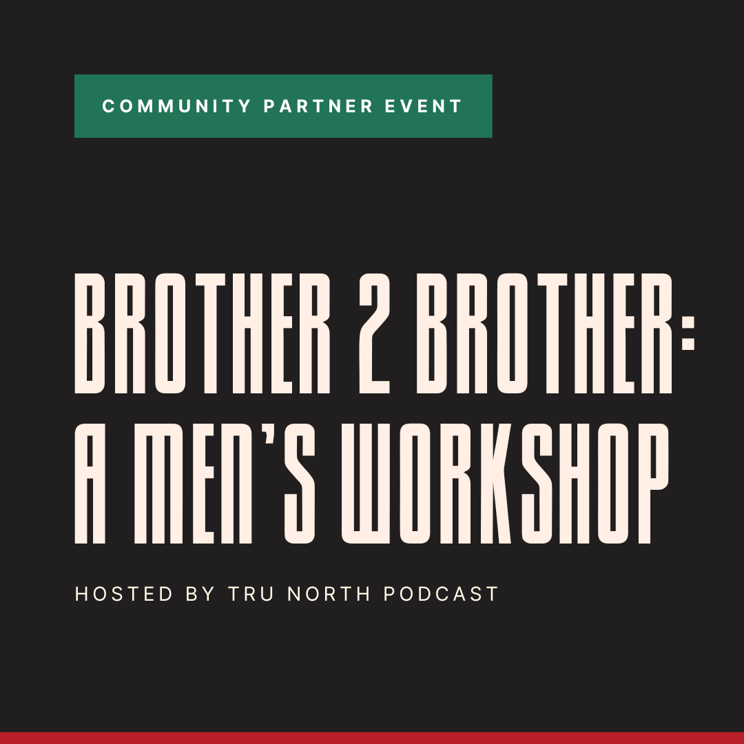 Brother 2 Brother: A Men’s Workshop