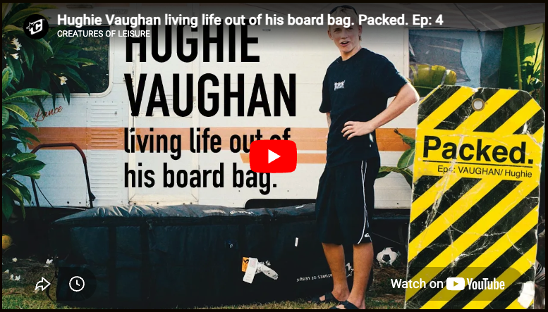 HUGHIE VAUGHAN LIVING LIFE OUT OF HIS BOARD BAG