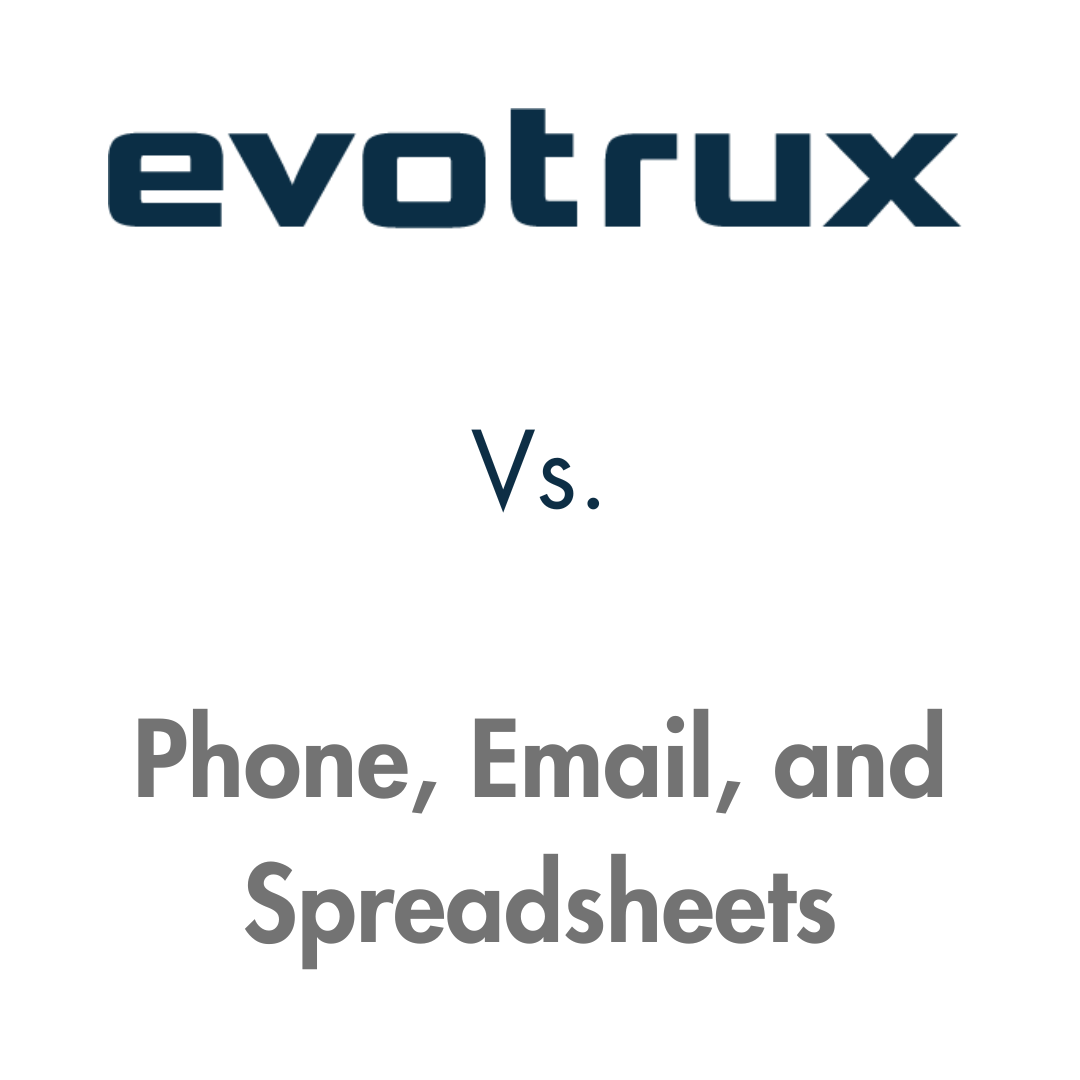 Evotrux vs Phone, Email, and Spreadsheets