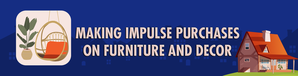 Mistake: making impulse purchases on furniture and decor after moving in