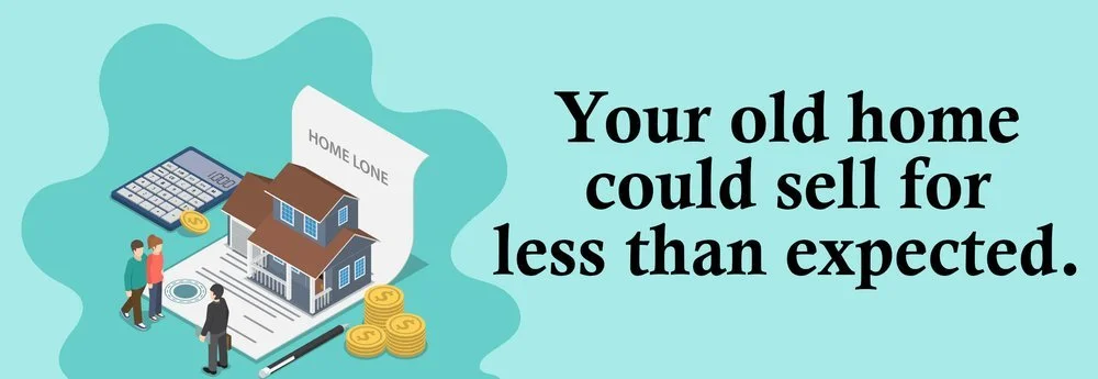 Drawback of buying before selling: your old home could sell for less than expected
