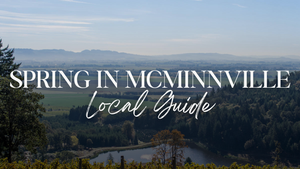 Spring Guide: The Best Things to Do in McMinnville