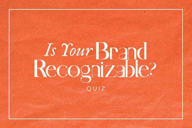 Is Your Brand Recognizable? (Quiz)