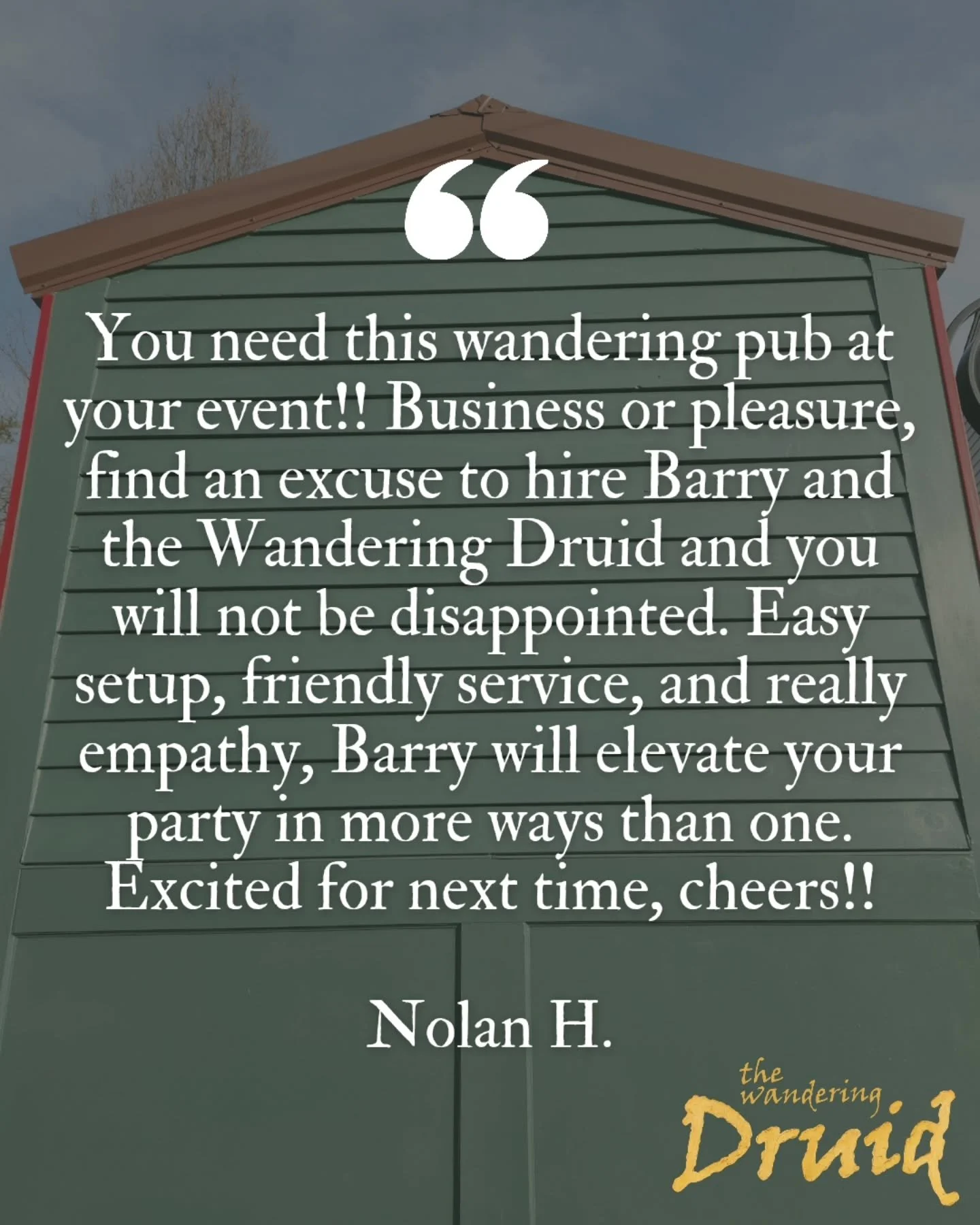 ⭐️⭐️⭐️⭐️⭐️

&quot;You need this wandering pub at your event!! Business or pleasure, find an excuse to hire Barry and the Wandering Druid and you will not be disappointed. Easy setup, friendly service, and really empathy, Barry will elevate your party