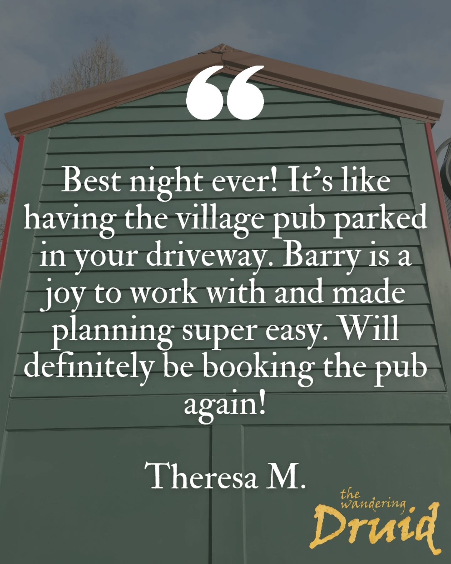 ⭐️⭐️⭐️⭐️⭐️

"Best night ever! It&rsquo;s like having the village pub parked in your driveway. Barry is a joy to work with and made planning super easy. Will definitely be booking the pub again!"

- Theresa M.