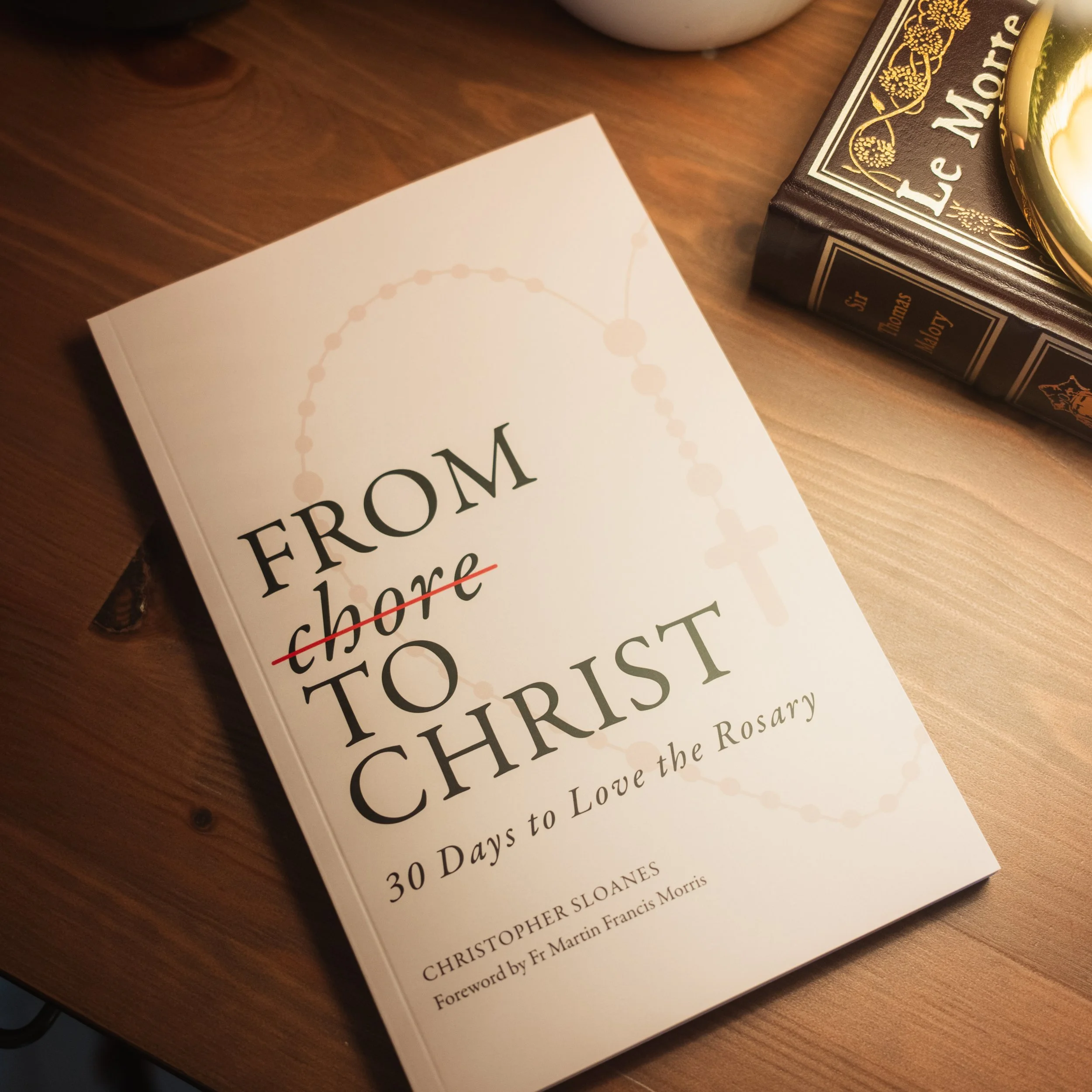 From Chore to Christ: 30 Days to Love the Rosary