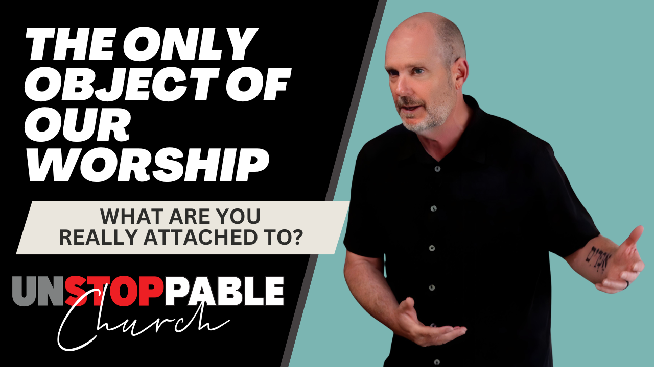 The Only Object of Our Worship