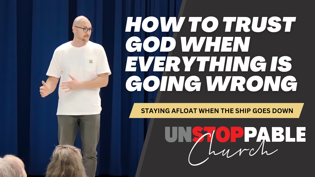 How to Trust God When Everything Is Going Wrong