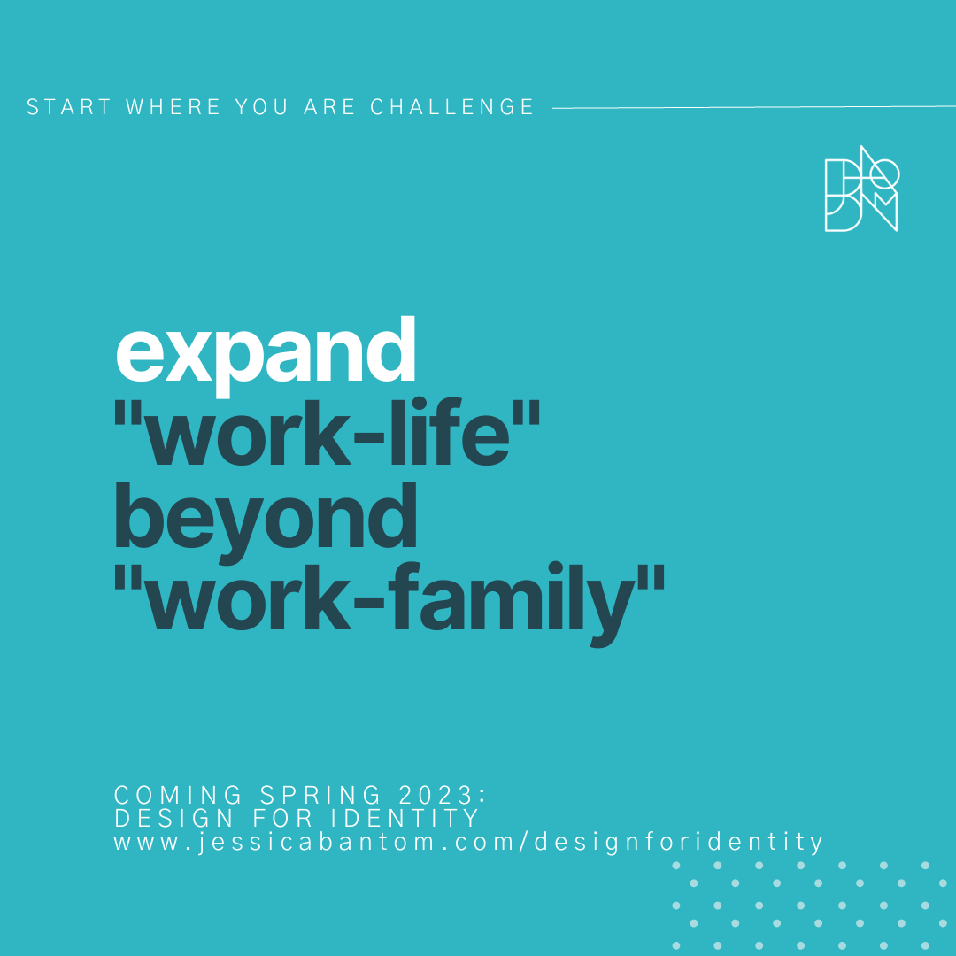 Expand “Work-Life” Beyond “Work-Family”