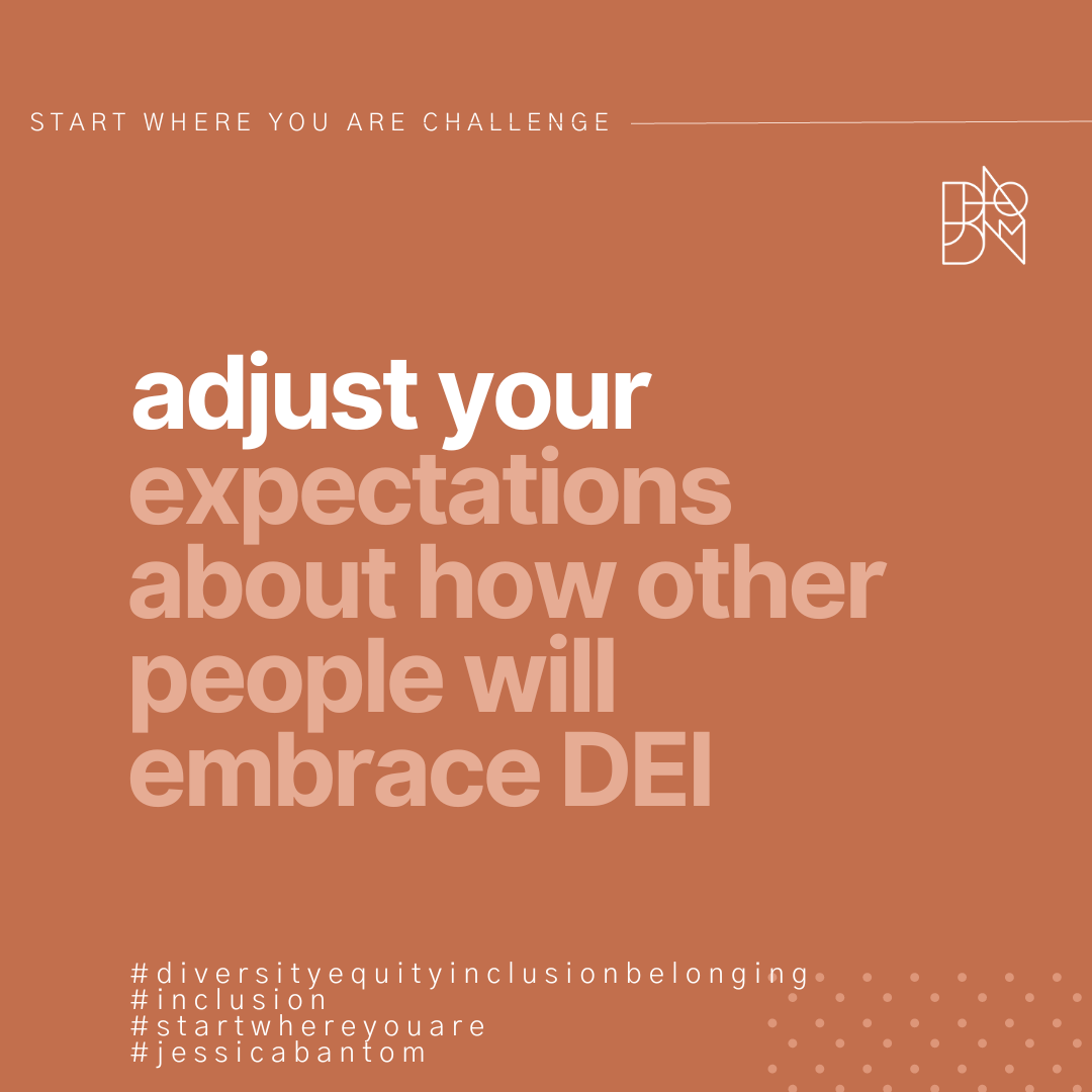 Adjust Your Expectations About How Other People Will Embrace DEI