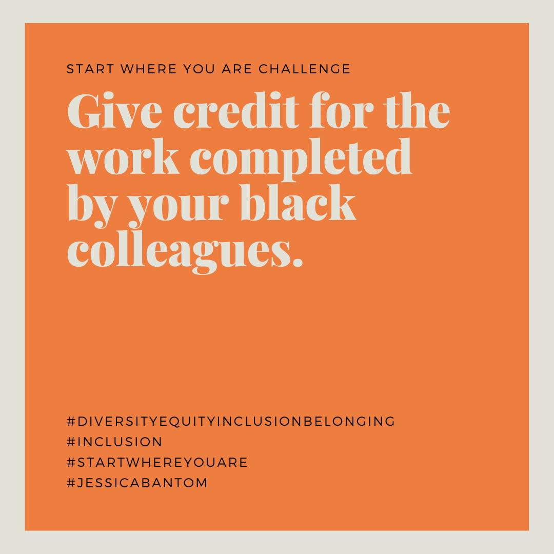 Give Credit For The Work Completed By Your Black Colleagues