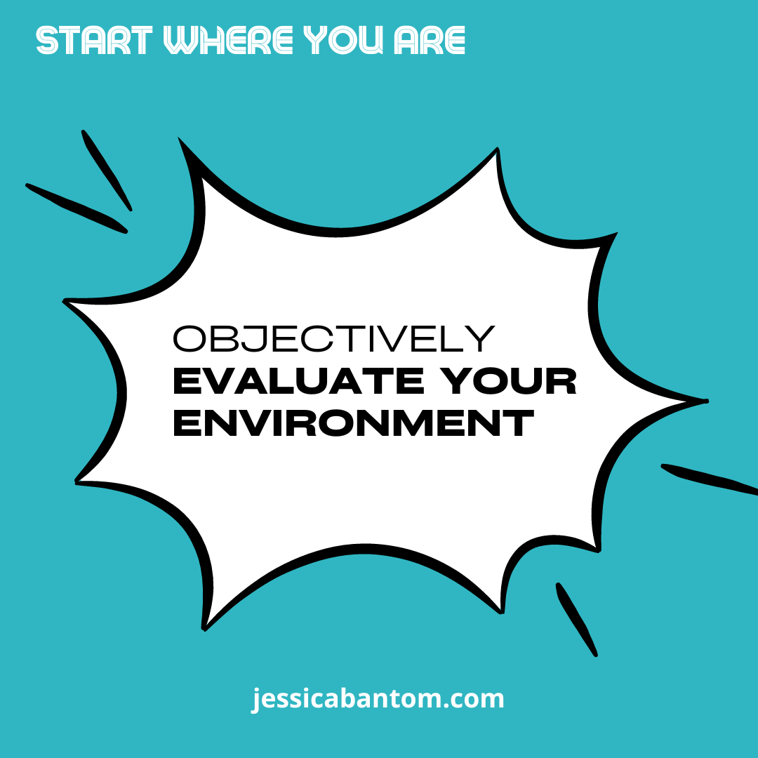 Objectively evaluate your environment