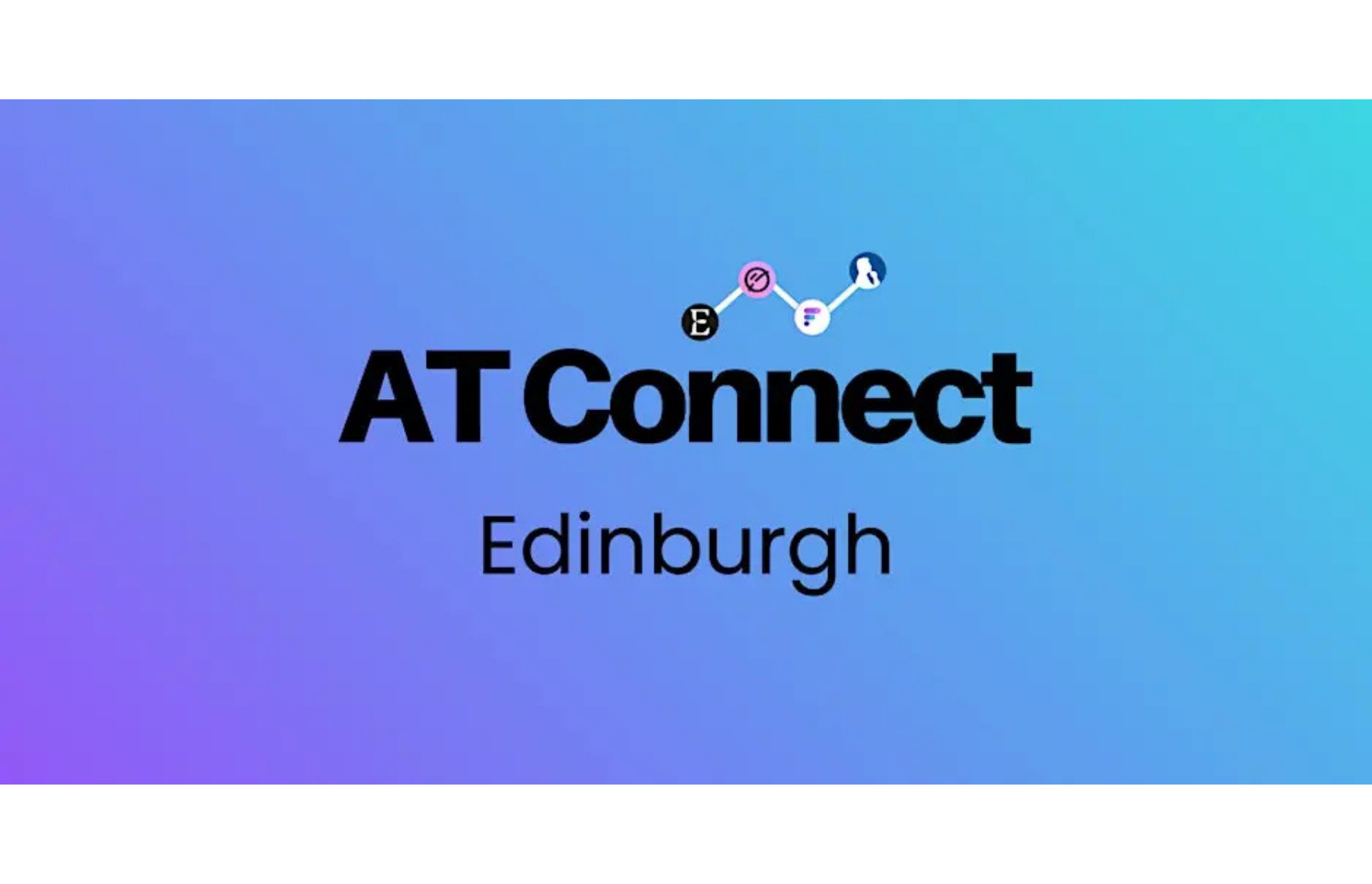 AT Connect Edinburgh with logos from Everway, Genio, FindMyFlow and MindView