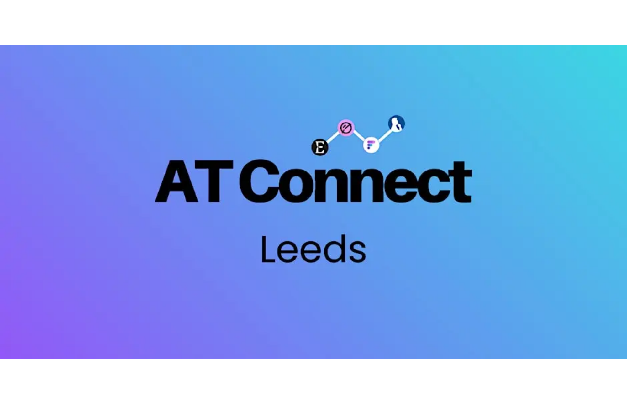 AT Connect Leeds with logos from Everway, Genio, FindMyFlow and MindView