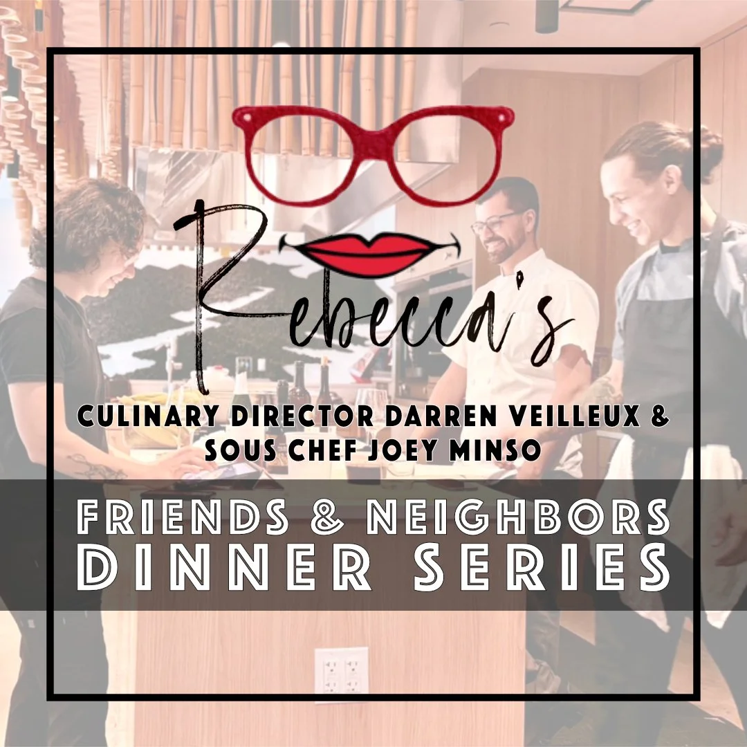 Friends &amp; Neighbors Dinner Series: &nbsp;Chef Darren Veilleux &amp; Sous Chef Joey Minso of Rebecca's &amp; The Maddox
