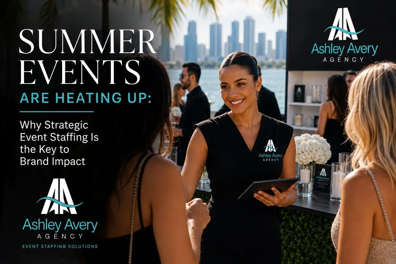 Summer Events Are Heating Up: Why Strategic Event Staffing Is the Key to Brand Impact