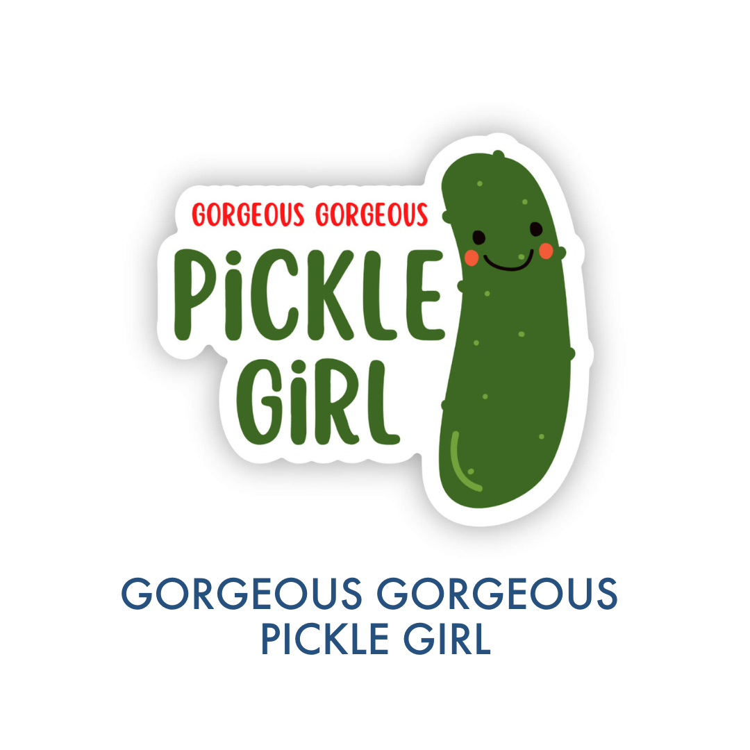 Gorgeous Gorgeous Pickle Girl — Sticker