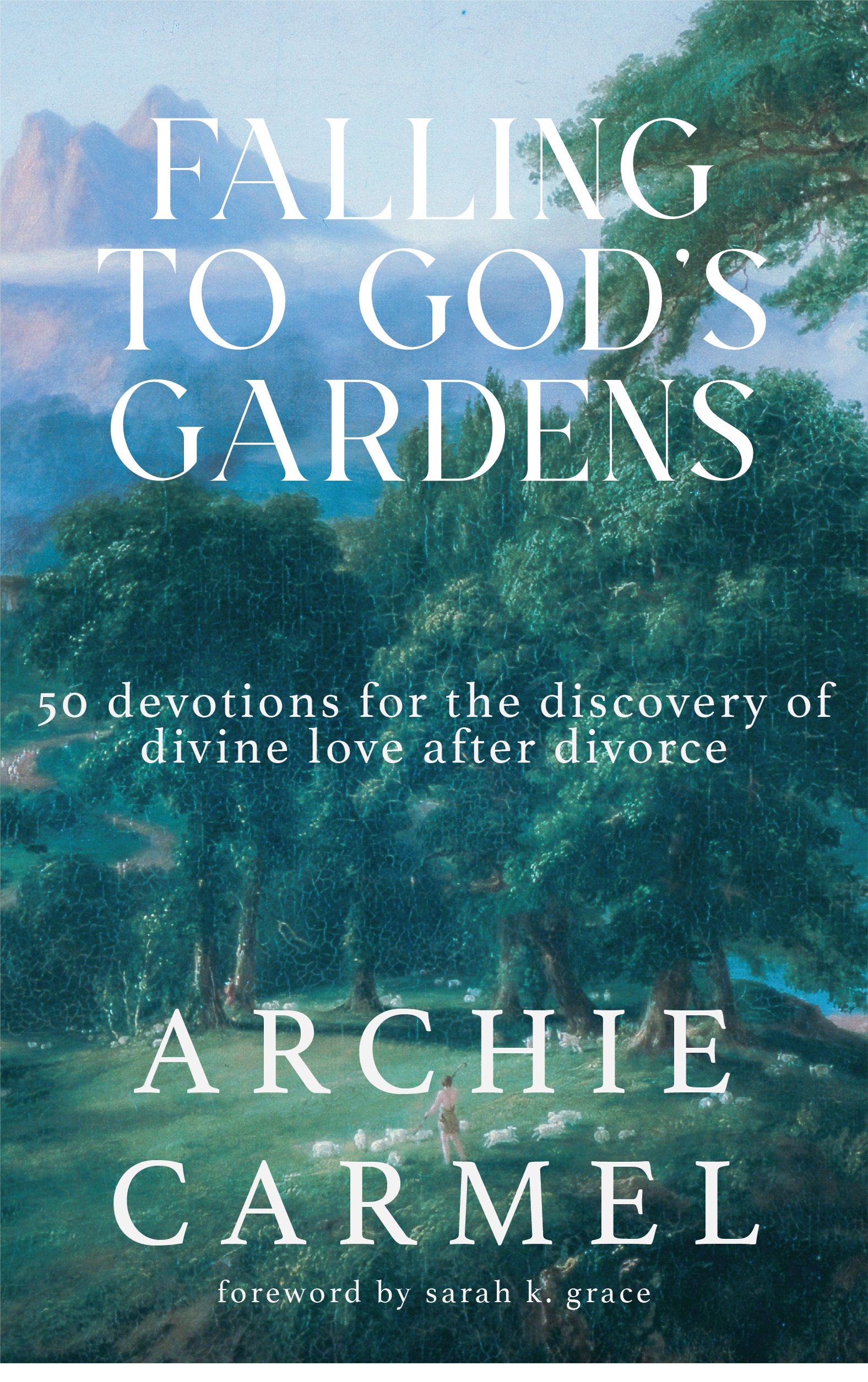 Book cover titled 'Falling to God's Gardens' by Archie Carmell, with a background illustration of a lush green landscape featuring trees, a person walking with sheep, and mountains in the distance.