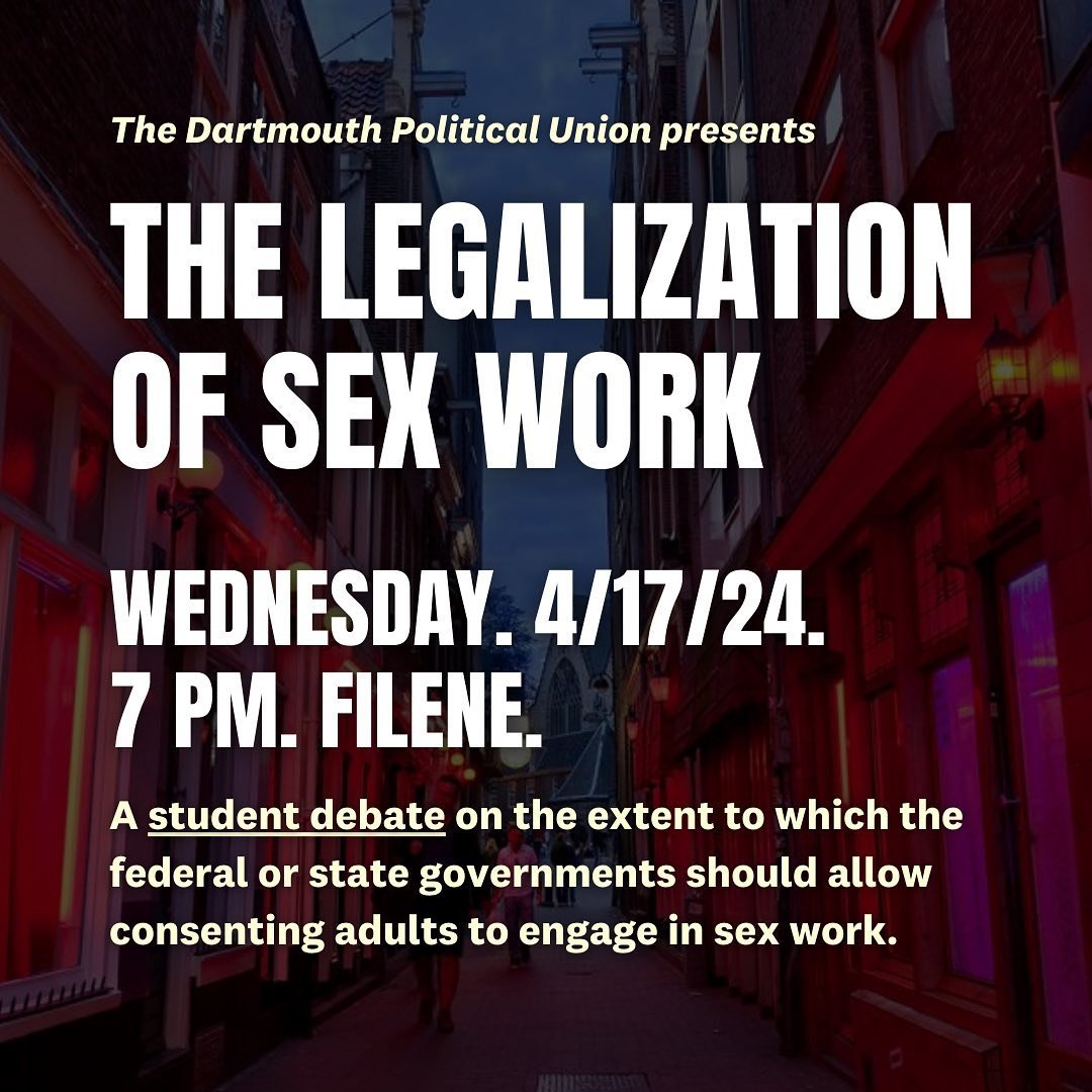 THE LEGALIZATION OF SEX WORK. STUDENT DEBATE. APR 17. 7 PM. FILENE. 

Join us for a full student panel as we discuss the future of sex work policy in the United States. 

Interested in debating this topic? Sign up at dartgo.org/sex-work-debate