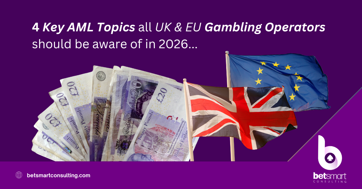 4&nbsp;Key AML Topics all UK &amp; EU Gambling Operators&nbsp;should be aware of in 2026