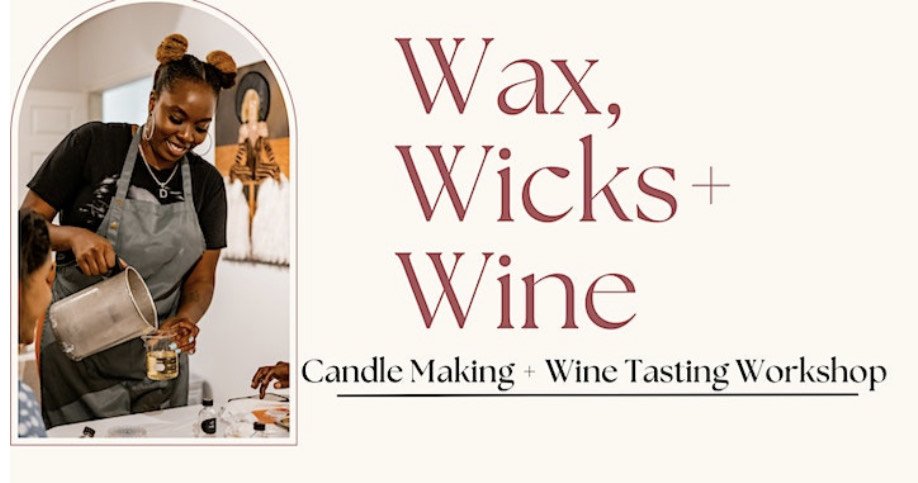 Wicks, Wax, + Wine Candle Workshop