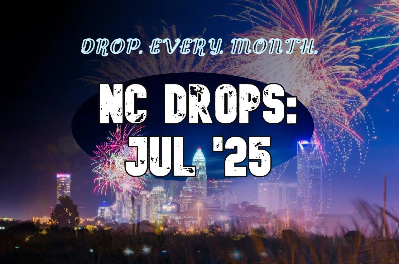 NC DROPS: JUL ‘25