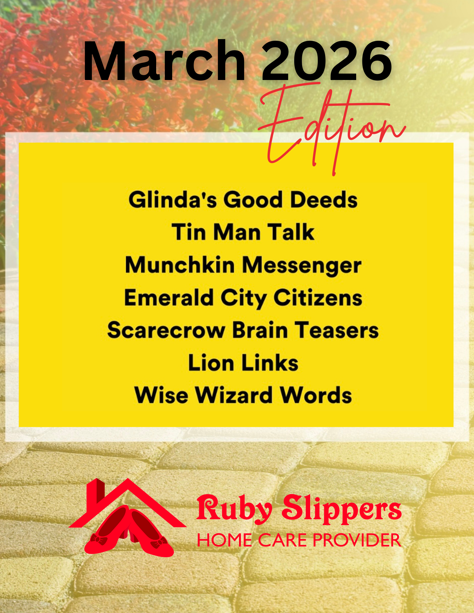 A poster for Ruby Slippers Home Care Provider with a yellow background and red and black text announcing the March 2025 edition. The poster lists a series of topics including Glinda's Good Deeds, Tin Man Talk, Munchkin Messenger, Emerald City Citizens, Scarecrow Brain Teasers, Lion Links, and Wise Wizard Words. There is a red house with slippers logo at the bottom, along with the company name and tagline.