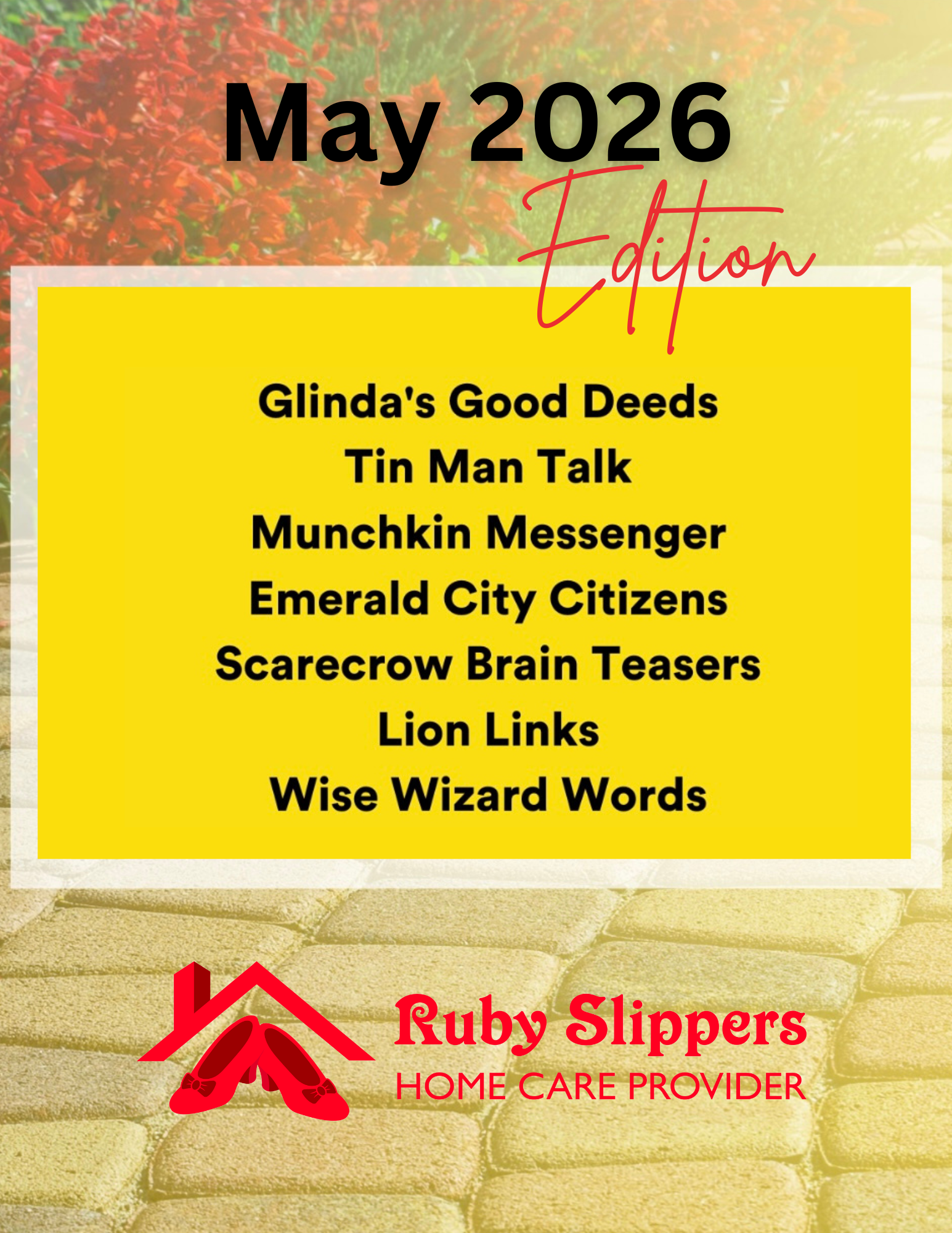 Event poster for Ruby Slippers Home Care Provider in May 2025. The poster features a list of activities and titles in bold black text on a yellow background, including Glinda’s Good Deeds, Tin Man Talk, Munchkin Messenger, Emerald City Citizens, Scarecrow Brain Teasers, Lion Links, and Wise Wizard Words. The background has a stone or brick pattern, and the Ruby Slippers logo with red slippers under a red house icon is at the bottom.