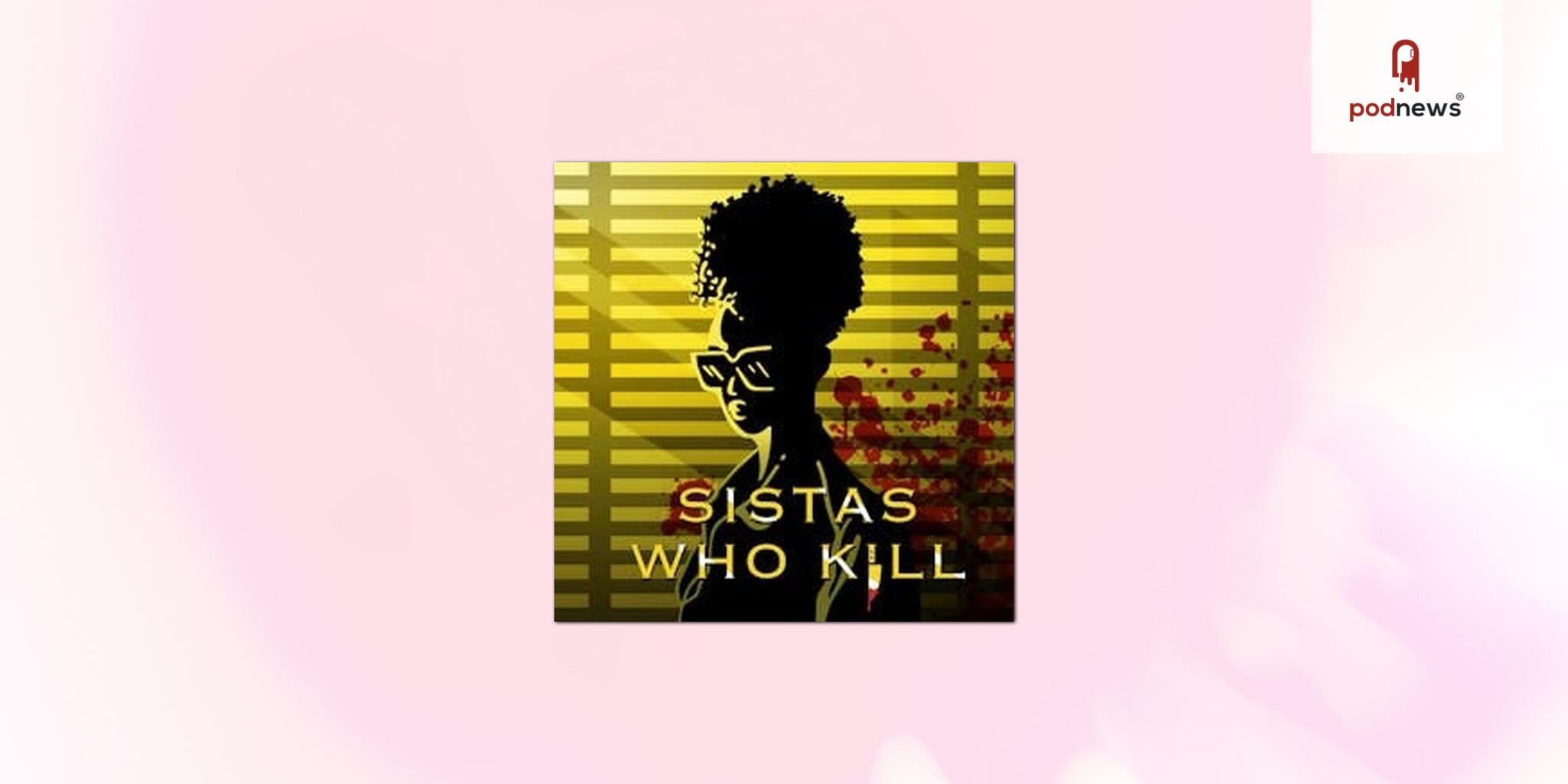 CAKE MEDIA Signs Exclusive Deal with True-Crime Podcast Sistas Who Kill