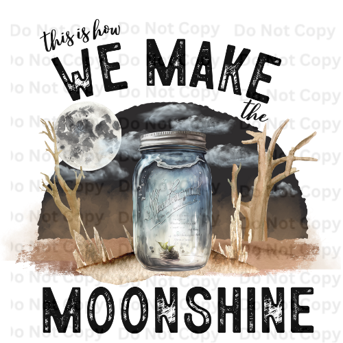 This Is How We Make The Moonshine